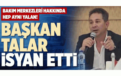 BAŞKAN TALAR İSYAN ETTİ