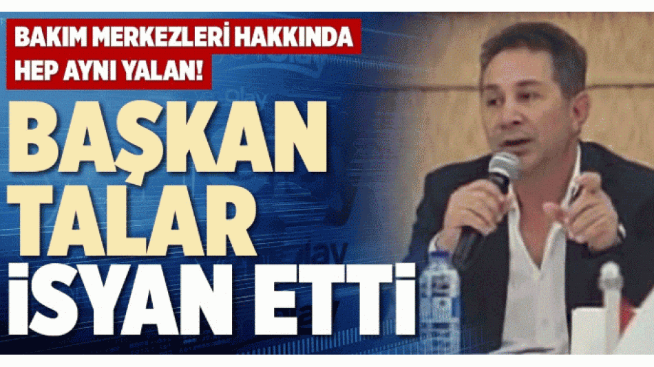 BAŞKAN TALAR İSYAN ETTİ